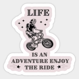 skeleton saying, life is an adventure enjoy the ride Sticker